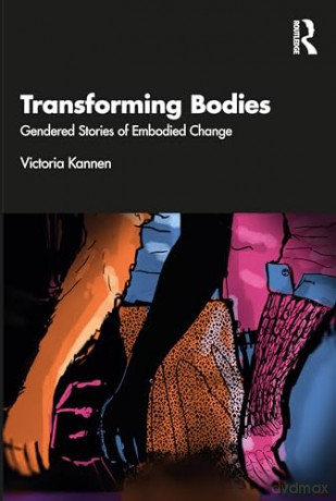 Transforming Bodies: Gendered Stories of Embodied Change - Victoria Kannen [KSIĄŻKA]