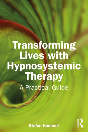 Transforming Lives with Hypnosystemic Therapy: A Practical Guide - Stefan Hammel [KSIĄŻKA]