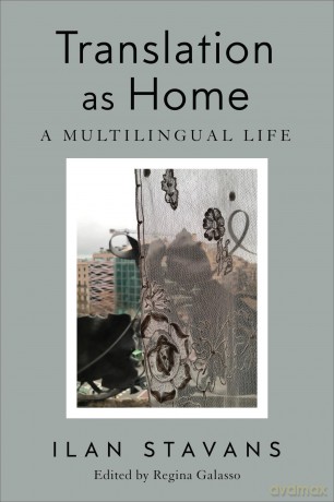 Translation as Home: A Multilingual Life - Ilan Stavans [KSIĄŻKA]