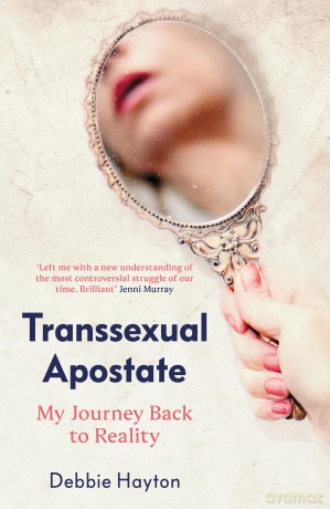 Transsexual Apostate: My Journey Back to Reality - Debbie Hayton [KSIĄŻKA]