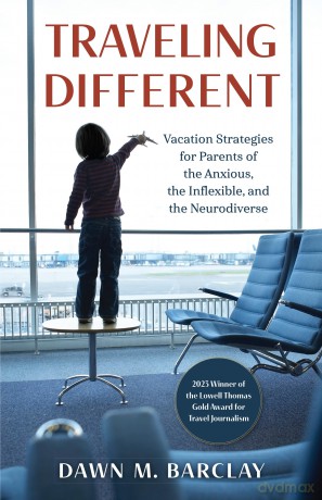 Traveling Different: Vacation Strategies for Parents of the Anxious, the Inflexible, and the Neurodiverse - Dawn Barclay [KSIĄŻKA]