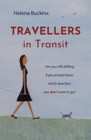 Travellers in Transit: Are you still drifting if you at least know which direction you don't want to go - Helena Buckinx [KSIĄŻKA]