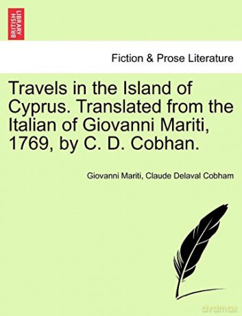Travels in the Island of Cyprus. Translated from the Italian of Giovanni Mariti, 1769, by C. D. Cobhan. - Giovanni Mariti [KSIĄŻKA]