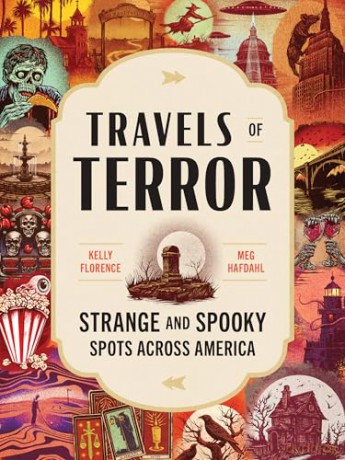 Travels of Terror: Strange and Spooky Spots Across America - Kelly Florence [KSIĄŻKA]