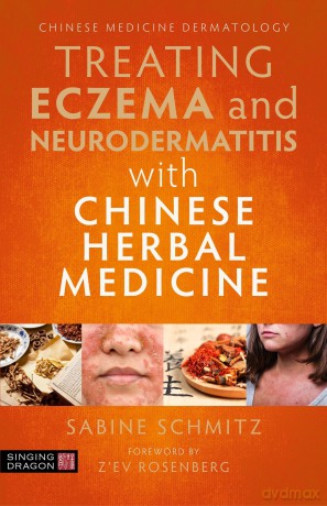 Treating Eczema and Neurodermatitis with Chinese Herbal Medicine: A Practical Handbook - Sabine Schmitz [KSIĄŻKA]
