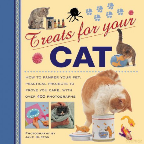 Treats for Your Cat: How to Pamper Your Pet: Practical Projects to Prove You Care, with Over 400 Photographs (Treats for Your Pet) - Jane Burton [KSIĄŻKA]