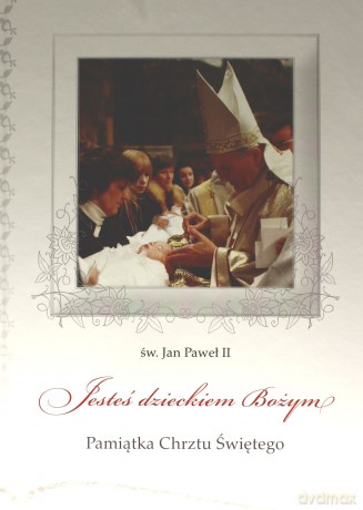 Pamiątka Chrztu Świętego. Jesteś dzieckiem Bożym [KSIĄŻKA]