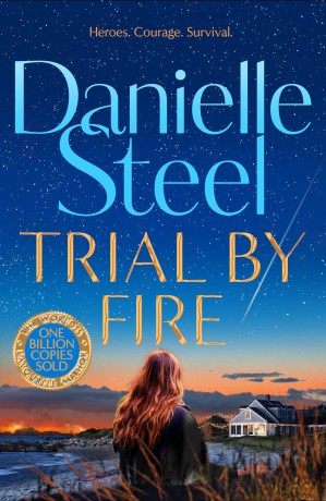 Trial by Fire: The powerful new story about finding the courage to love again - Danielle Steel [KSIĄŻKA]