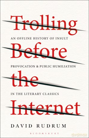 Trolling Before the Internet: An Offline History of Insult, Provocation, and Public Humiliation in the Literary Classics - David Rudrum [KSIĄŻKA]