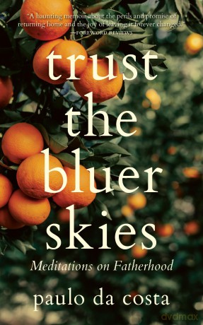 Trust the Bluer Skies: Meditations on Fatherhood - Paulo Da Costa [KSIĄŻKA]