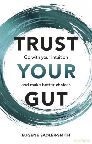 Trust your Gut: Go with your intuition and make better choices - Eugene Smith [KSIĄŻKA]