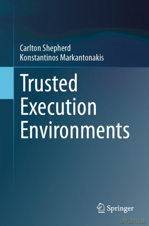 Trusted Execution Environments - Konstantinos Markantonakis [KSIĄŻKA]