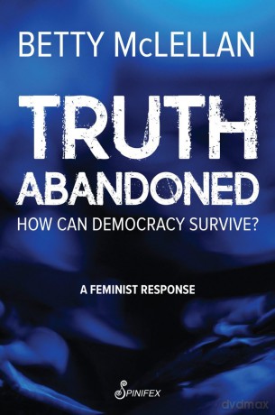 Truth Abandoned: How Can Democracy Survive - Betty McLellan [KSIĄŻKA]