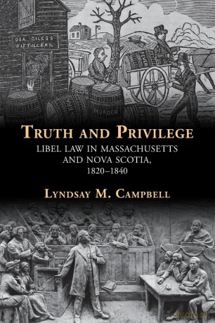 Truth and Privilege: Libel Law in Massachusetts and Nova Scotia, 1820-1840 (Studies in Legal History) - Lyndsay Campbell [KSIĄŻKA]