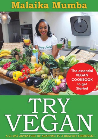 Try Vegan: The essential VEGAN COOKBOOK to get Started - Malaika Mumba [KSIĄŻKA]