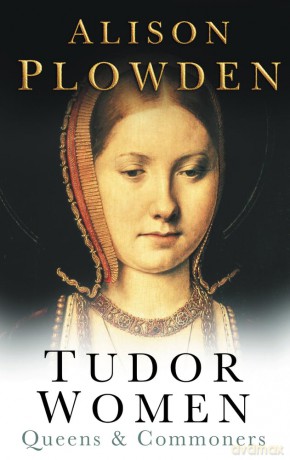 Tudor Women: Queens and Commoners - Alison Plowden [KSIĄŻKA]