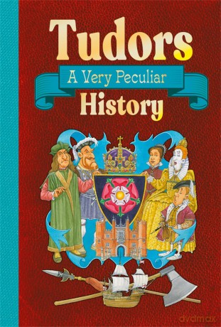Tudors: A Very Peculiar History - Jim Pipe [KSIĄŻKA]