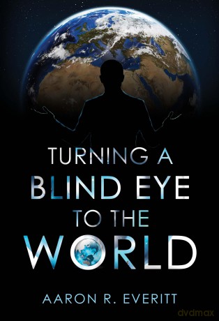 Turning a Blind Eye to the World - Aaron R. Everitt [KSIĄŻKA]