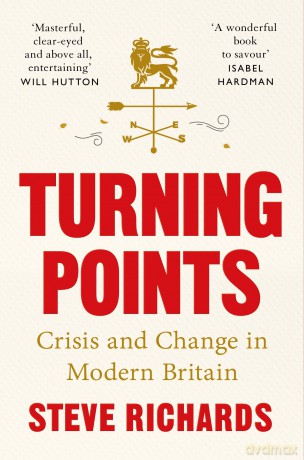 Turning Points: Crisis and Change in Modern Britain - Steve Richards [KSIĄŻKA]