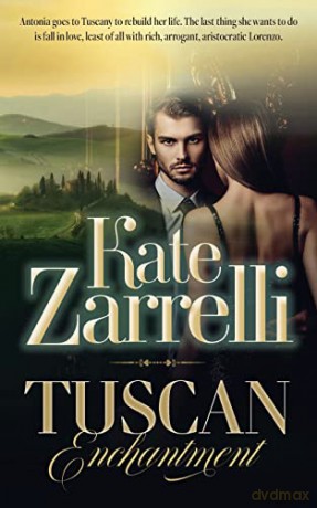Tuscan Enchantment (Contemporary Romantic Fiction Series - Kate Zarrelli) - Kate Zarrelli [KSIĄŻKA]