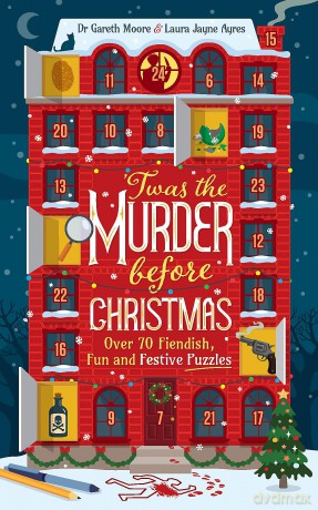 Twas the Murder Before Christmas: Over 70 Fiendish, Fun and Festive Puzzles - Dr. Gareth Moore [KSIĄŻKA]