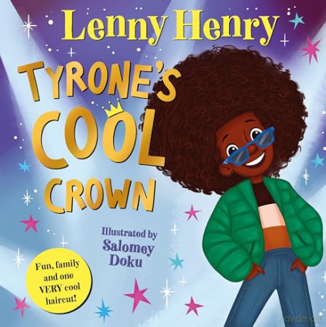 Tyrone's Cool Crown: Fun, family and one VERY cool haircut! - Lenny Henry [KSIĄŻKA]
