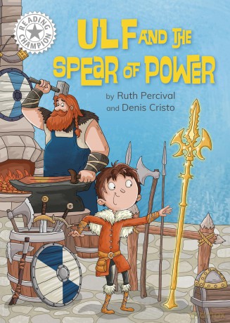 Ulf and the Spear of Power: Independent Reading White 10 (Reading Champion) - Ruth Percival [KSIĄŻKA]