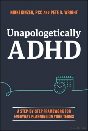 Unapologetically ADHD: A Step-by-Step Framework For Everyday Planning On Your Terms - Nikki Kinzer [KSIĄŻKA]