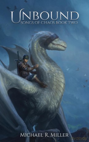 Unbound: A Dragon Rider Fantasy: 2 (Songs of Chaos) - Michael R Miller [KSIĄŻKA]
