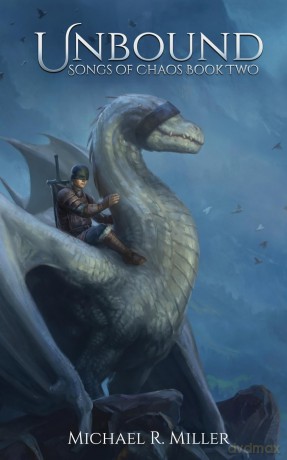 Unbound: A Dragon Rider Fantasy: 2 (Songs of Chaos) - Michael R. Miller [KSIĄŻKA]