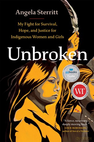 Unbroken: My Fight for Survival, Hope, and Justice for Indigenous Women and Girls - Angela Sterritt [KSIĄŻKA]