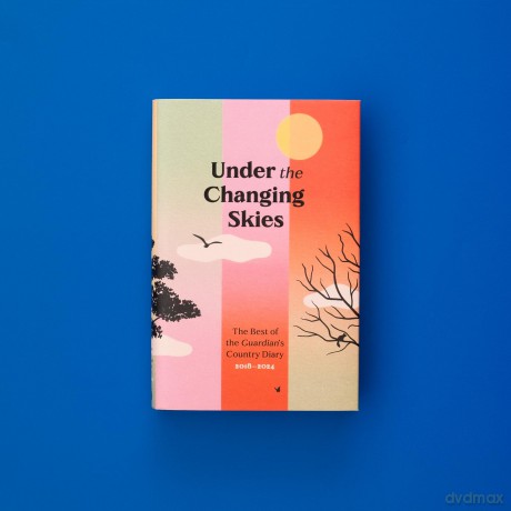 Under the Changing Skies: The Best of the Guardian's Country Diary, 2018-2024 - Paul Fleckney [KSIĄŻKA]