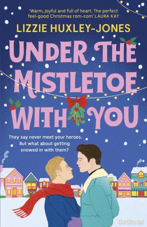 Under the Mistletoe with You: the must-read cosy, romantic, festive romcom for Christmas 2024 - Lizzie Huxley-Jones [KSIĄŻKA]