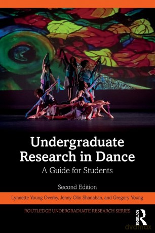 Undergraduate Research in Dance: A Guide for Students (Routledge Undergraduate Research Series) - Lynnette Young Overby [KSIĄŻKA]