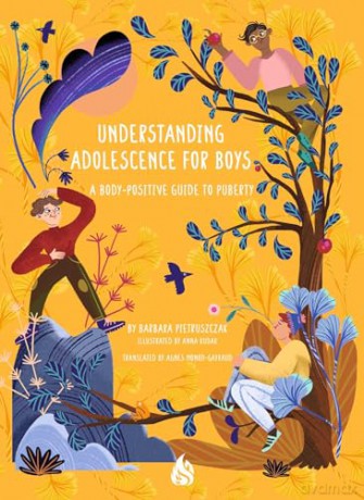 Understanding Adolescence for Boys: A Body-Positive Guide to Puberty - Barbara Pietruszczak [KSIĄŻKA]