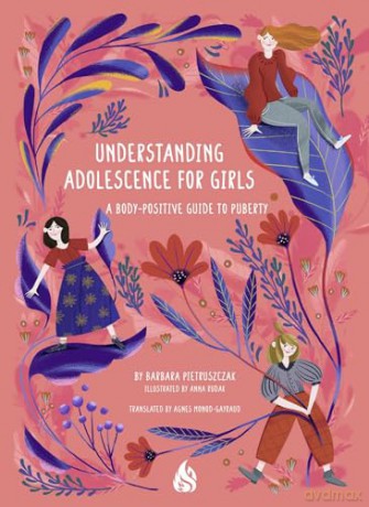 Understanding Adolescence for Girls: A Body-Positive Guide to Puberty - Barbara Pietruszczak [KSIĄŻKA]