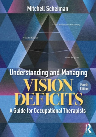 Understanding and Managing Vision Deficits: A Guide for Occupational Therapists - Mitchell Scheiman [KSIĄŻKA]