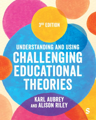 Understanding and Using Challenging Educational Theories - Karl Aubrey [KSIĄŻKA]