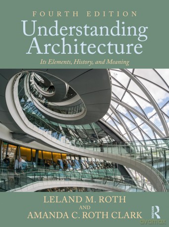 Understanding Architecture: Its Elements, History, and Meaning - Leland M. Roth [KSIĄŻKA]