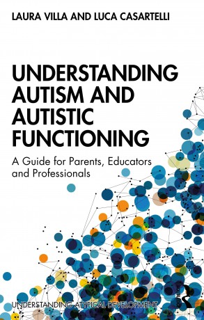 Understanding Autism and Autistic Functioning: A Guide for Parents, Educators and Professionals (Understanding Atypical Development) - Laura Villa [KSIĄŻKA]