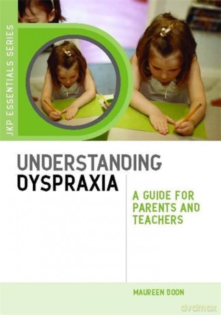 Understanding Dyspraxia: A Guide for Parents and Teachers (JKP Essentials) - Maureen Boon [KSIĄŻKA]