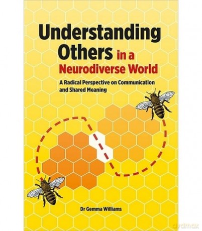 Understanding Others in a Neurodiverse World: A Radical Perspective on Communication and Shared Meaning - Gemma Williams [KSIĄŻKA]