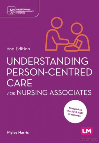 Understanding Person-Centred Care for Nursing Associates (Understanding Nursing Associate Practice) - Myles Harris [KSIĄŻKA]