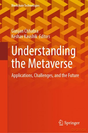 Understanding the Metaverse: Applications, Challenges, and the Future (Blockchain Technologies) - Gunjan Chhabra [KSIĄŻKA]