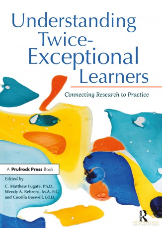 Understanding Twice-Exceptional Learners: Connecting Research to Practice - C. Matthew Fugate [KSIĄŻKA]