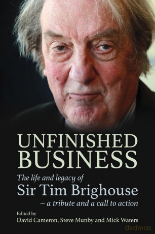 Unfinished Business: The life and legacy of Sir Tim Brighouse - a tribute and a call to action - David Cameron [KSIĄŻKA]
