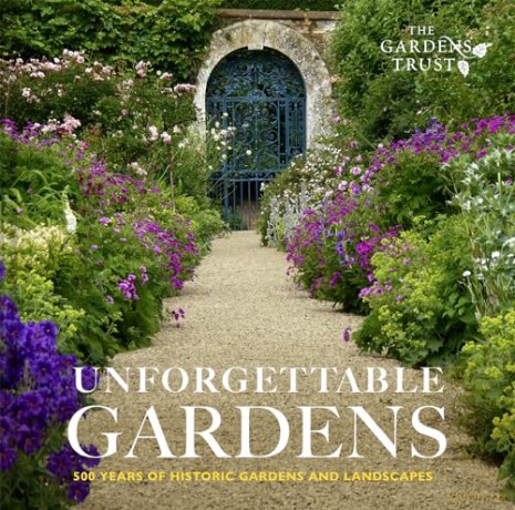 Unforgettable Gardens: 500 Years of Historic Gardens and Landscapes - The Gardens Trust [KSIĄŻKA]