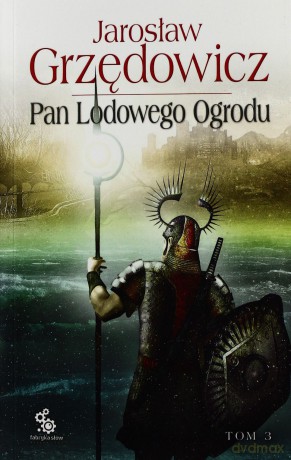 Pan Lodowego Ogrodu Tom 3 - Jarosław Grzędowicz [KSĄŻKA]
