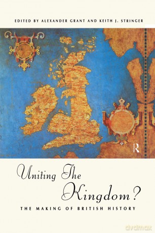 Uniting the Kingdom: The Making of British History - Alexander Grant [KSIĄŻKA]