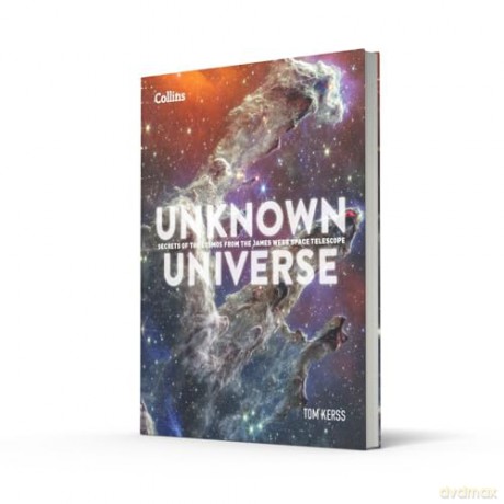 Unknown Universe: Discover hidden wonders from deep space unveiled by the James Webb Space Telescope - Tom Kerss [KSIĄŻKA]